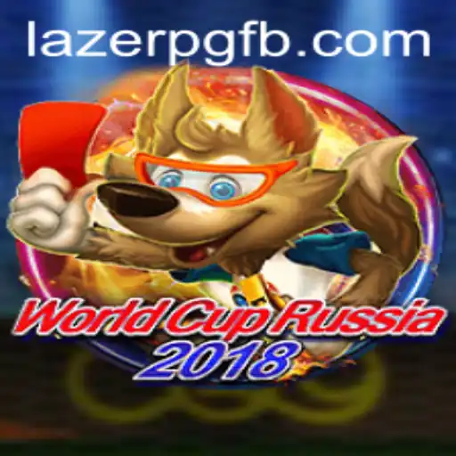World Cup Russia 2018: A Game of Thrills and LAZER PG Adventures